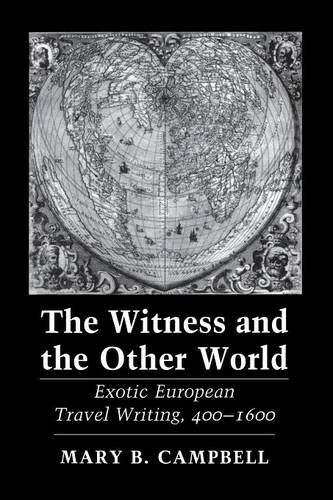 The Witness and the Other World: Exotic European Travel Writing, 400-1600 (Paperback, Revised)