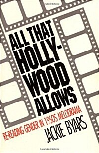 All That Hollywood Allows: Re-Reading Gender in 1950s Melodrama (Paperback)