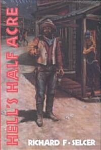 Hells Half Acre: The Life and Legend of a Red-Light District Volume 9 (Paperback)