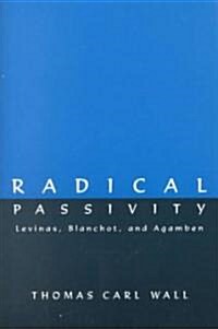 Radical Passivity: Levinas, Blanchot, and Agamben (Paperback)