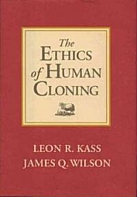 The Ethics of Human Cloning (Hardcover)