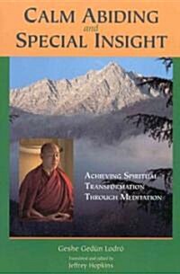 Calm Abiding and Special Insight: Achieving Spiritual Transformation Through Meditation (Paperback)