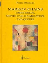 Markov Chains: Gibbs Fields, Monte Carlo Simulation, and Queues (Hardcover)