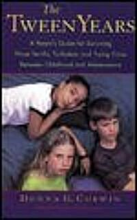 The Tween Years: A Parents Guide for Surviving Those Terrific, Turbulent, and Trying Times (Paperback)