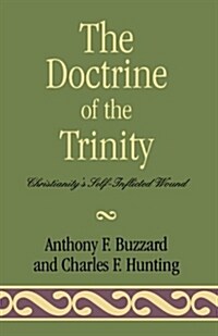 The Doctrine of the Trinity: Christianitys Self-Inflicted Wound (Paperback)