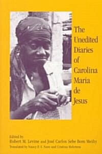 The Unedited Diaries of Carolina Maria de Jesus (Paperback)