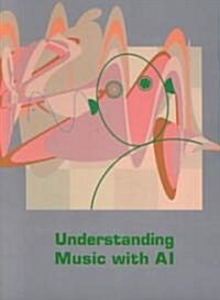 Understanding Music with AI: Perspectives on Music Cognition (Paperback)