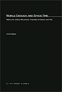 World Enough and Space-Time: Absolute vs. Relational Theories of Space and Time (Paperback, Revised)