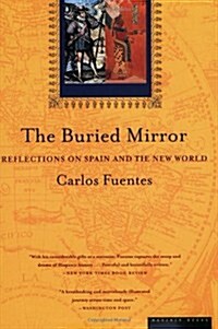 The Buried Mirror: Reflections on Spain and the New World (Paperback)