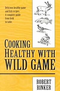Cooking Healthy With Wild Game (Paperback)