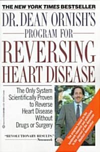 Dr. Dean Ornishs Program for Reversing Heart Disease: The Only System Scientifically Proven to Reverse Heart Disease Without Drugs or Surgery (Paperback)