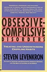 Obsessive Compulsive Disorders: Treating and Understanding Crippling Habits (Paperback)