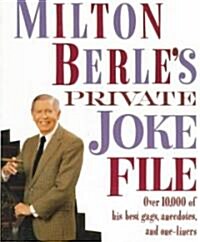 Milton Berles Private Joke File: Over 10,000 of His Best Gags, Anecdotes, and One-Liners (Paperback)
