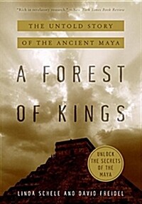 A Forest of Kings: The Untold Story of the Ancient Maya (Paperback)