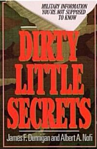 Dirty Little Secrets: Military Information Youre Not Supposed to Know (Paperback)