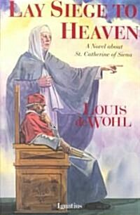 Lay Siege to Heaven: A Novel about St. Catherine of Siena (Paperback)