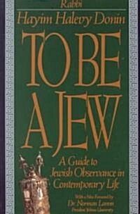 To Be a Jew: A Guide to Jewish Observance in Contemporary Life (Paperback, Revised)
