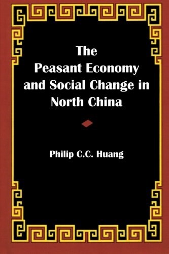The Peasant Economy and Social Change in North China (Paperback, Anniversary and)