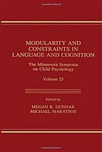 Modularity and Constraints in Language and Cognition: The Minnesota Symposia on Child Psychology, Volume 25 (Hardcover)