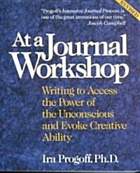 At a Journal Workshop: Writing to Access the Power of the Unconscious and Evoke Creative Ability (Paperback, 2, Revised)