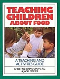 Teaching Children about Food: A Teaching and Activites Guide (Paperback)