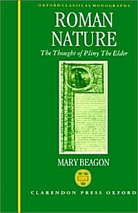 Roman Nature : The Thought of Pliny the Elder (Hardcover)