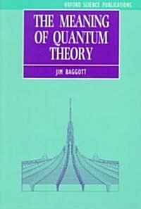The Meaning of Quantum Theory : A Guide for Students of Chemistry and Physics (Paperback)