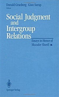 Social Judgment and Intergroup Relations: Essays in Honor of Muzafer Sherif (Hardcover, 1992)