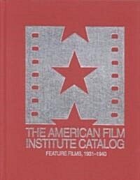 The 1931-1940: American Film Institute Catalog of Motion Pictures Produced in the United States: Feature Films (Hardcover)