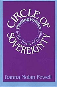 Circle of Sovereignty: Plotting Politics in the Book of Daniel (Paperback, Revised)
