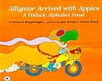 Alligator Arrived with Apples: A Potluck Alphabet Feast (Paperback, Repackage)