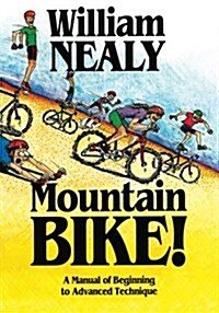 Mountain Bike!: A Manual of Beginning to Advanced Technique (Paperback)