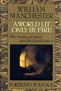 [중고] A World Lit Only by Fire: The Medieval Mind and the Renaissance - Portrait of an Age (Hardcover)