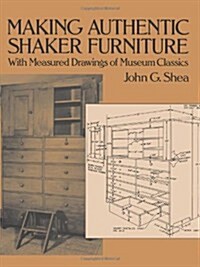 Making Authentic Shaker Furniture: With Measured Drawings of Museum Classics (Paperback, Revised)
