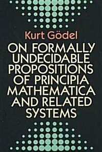 On Formally Undecidable Propositions of Principia Mathematica and Related Systems (Paperback, Revised)