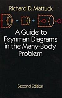 A Guide to Feynman Diagrams in the Many-Body Problem: Second Edition (Paperback, 2, Revised)