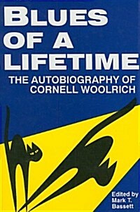 Blues of a Lifetime: The Autobiography of Cornell Woolrich (Hardcover)
