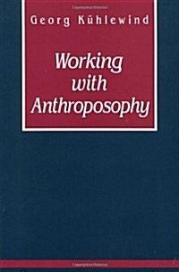 Working with Anthroposophy: The Practice of Thinking (Paperback)