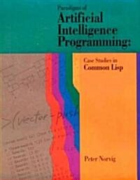 Paradigms of Artificial Intelligence Programming: Case Studies in Common LISP (Paperback)