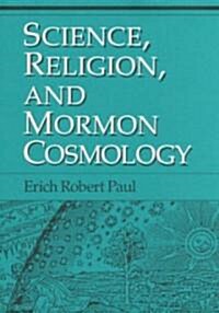 Science, Religion, and Mormon Cosmology (Hardcover)