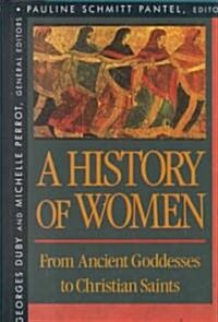 History of Women in the West, Volume I: From Ancient Goddesses to Christian Saints (Hardcover)