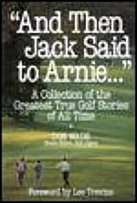 [중고] And Then Jack Said to Arnie... (Paperback, Reprint)