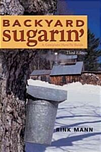 Backyard Sugarin: A Complete How-To Guide (Paperback, 3)