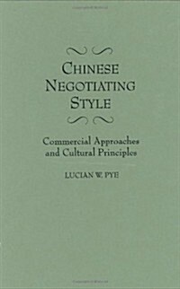Chinese Negotiating Style: Commercial Approaches and Cultural Principles (Hardcover)