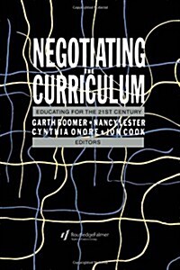 Negotiating the Curriculum : Educating For The 21st Century (Hardcover)