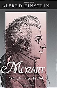 Mozart: His Character, His Work (Paperback)