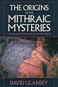 The Origins of the Mithraic Mysteries: Cosmology and Salvation in the Ancient World (Paperback, Revised)