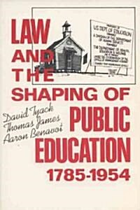 Law and the Shaping of Public Education, 1785-1954 (Paperback, Revised)