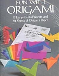 Fun with Origami: 17 Easy-To-Do Projects and 24 Sheets of Origami Paper (Paperback)