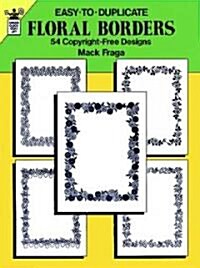 Easy-To-Duplicate Floral Borders: 54 Copyright-Free Designs (Paperback)